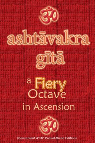 Ashtavakra Gita, A Fiery Octave in Ascension: Sanskrit Text with English Tran…