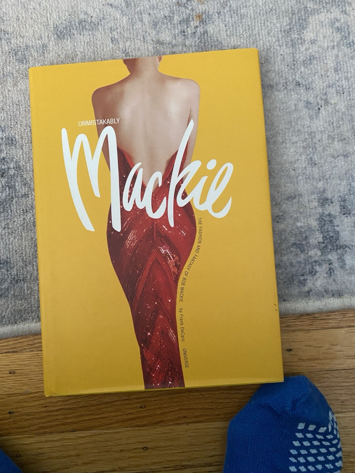 Unmistakably Mackie : The Fashion and Fantasy of Bob Mackie by Frank DeCaro and