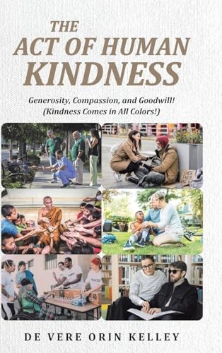 The Act of HUMAN KINDNESS: Generosity, Compassion, and Goodwill! (Kindness C…