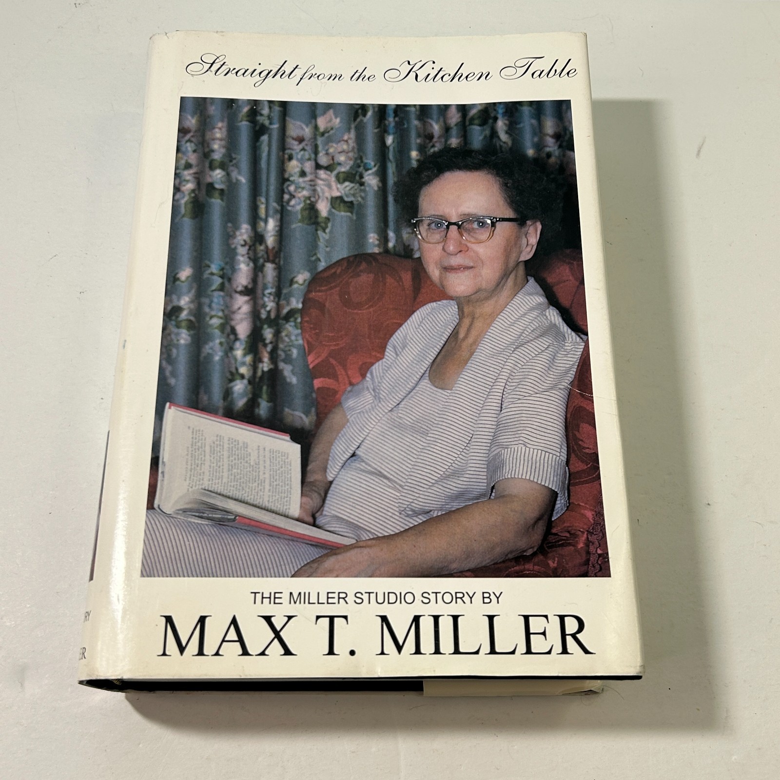 Straight from the Kitchen Table Max T Miller Studio Story Hardback Ohio History
