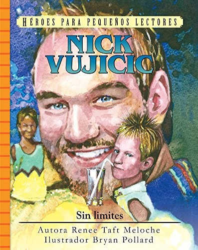 NICK VUJICIC: SIN LIMITES (HEROES PARA PEQUENOS LECTORES) By Renee Taft Meloche