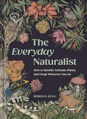 The Everyday Naturalist: How to Ide…, Lalinde, Ricard