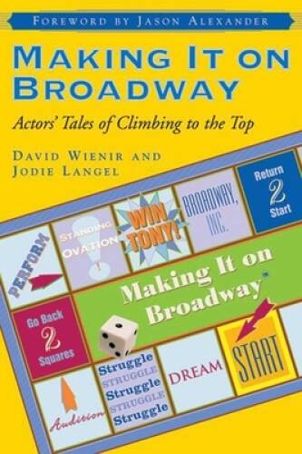 Making It on Broadway: Actors’ Tales of Climbing to the Top – VERY GOOD