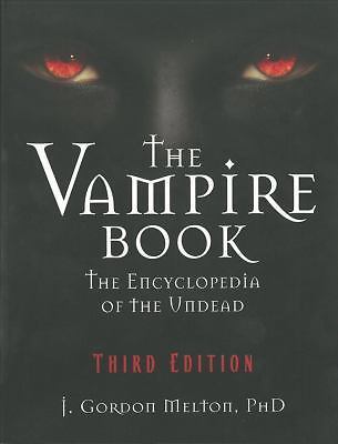The Vampire Book: The Encyclopedia of the Undead by J Gordon Melton