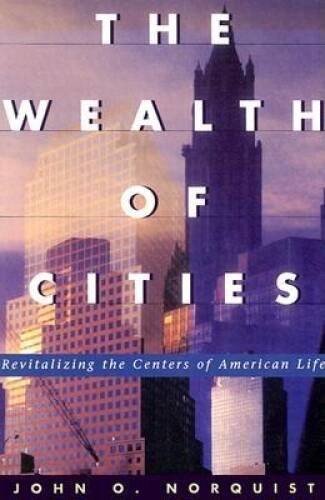 The Wealth Of Cities: Revitalizing The Centers Of American Life – GOOD
