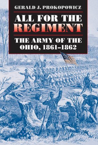 All for the Regiment: The Army of the Ohio, 1861-1862 (Civil War America) by Pr