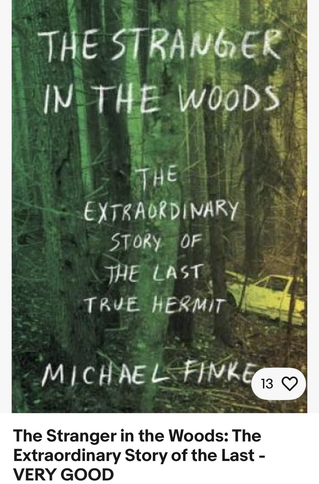 The Stranger in the Woods Hardcover Book by Michael Finkel, English Biography