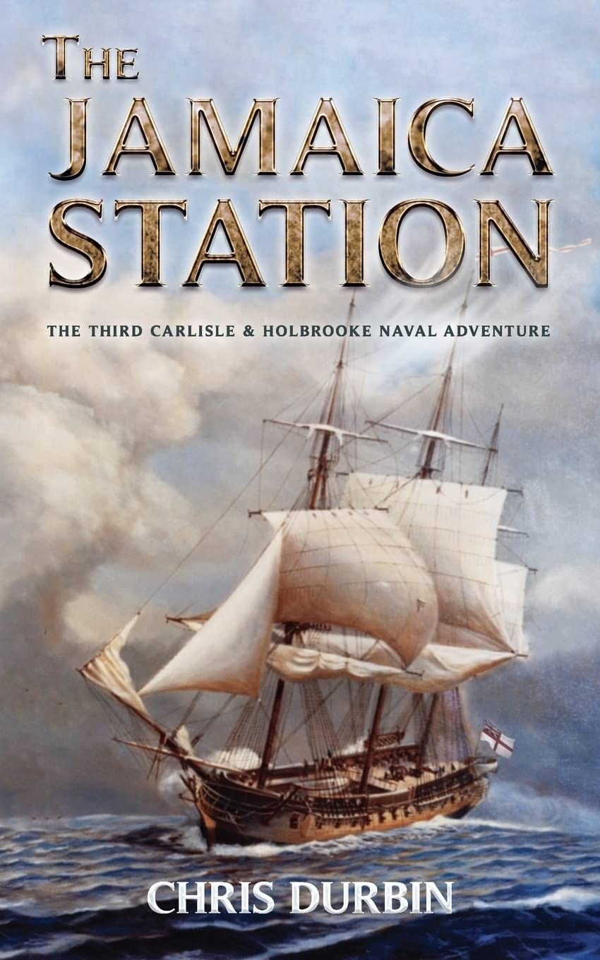 The Jamaica Station: The Third Carlisle & Holbrooke Naval Adventure (Carlisl…