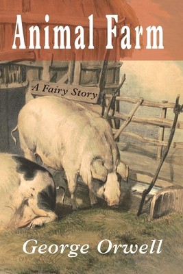 Animal Farm: A Fairy Story by Orwell, George; Blair, Eric