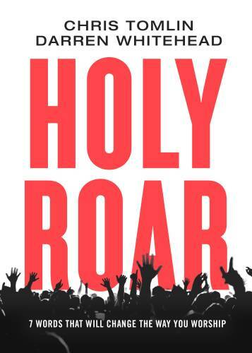 Holy Roar: 7 Words That Will Change The Way You Worship – Hardcover – VERY GOOD
