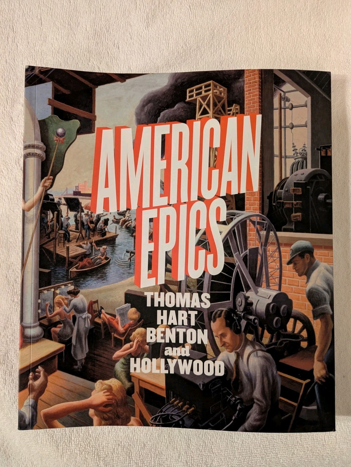 American Epics Thomas Hart Benton and Hollywood by Austen Barron Bailly; Editor