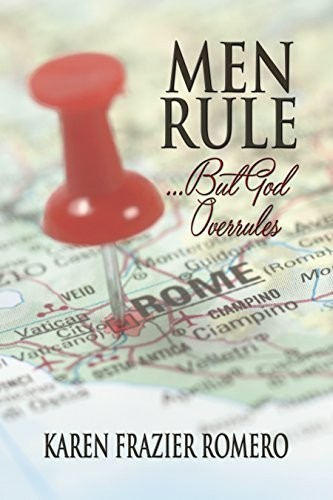 Men Rule… But God Overrules by Karen Frazier Romero (2015-08-02) – Karen F…