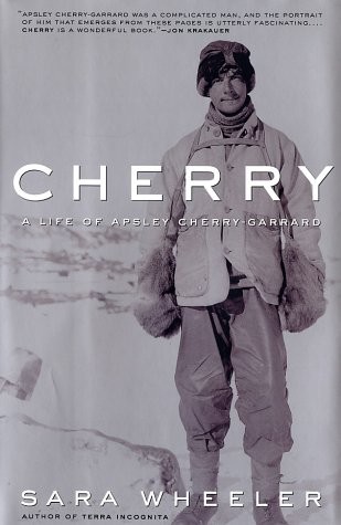 CHERRY: A LIFE OF APSLEY CHERRY-GARRARD By Sara Wheeler – Hardcover *Excellent*