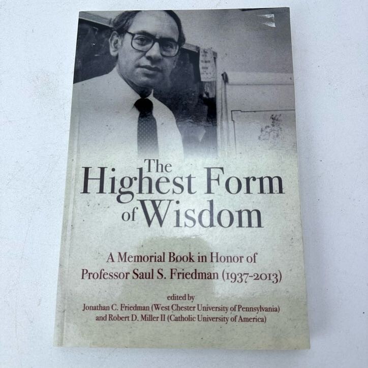The Highest Form of Wisdom Book in Honor of Saul S. Friedman 2016 Miller PB