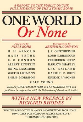 One World or None: A Report to the Public on the Full Meaning of the Atom – GOOD