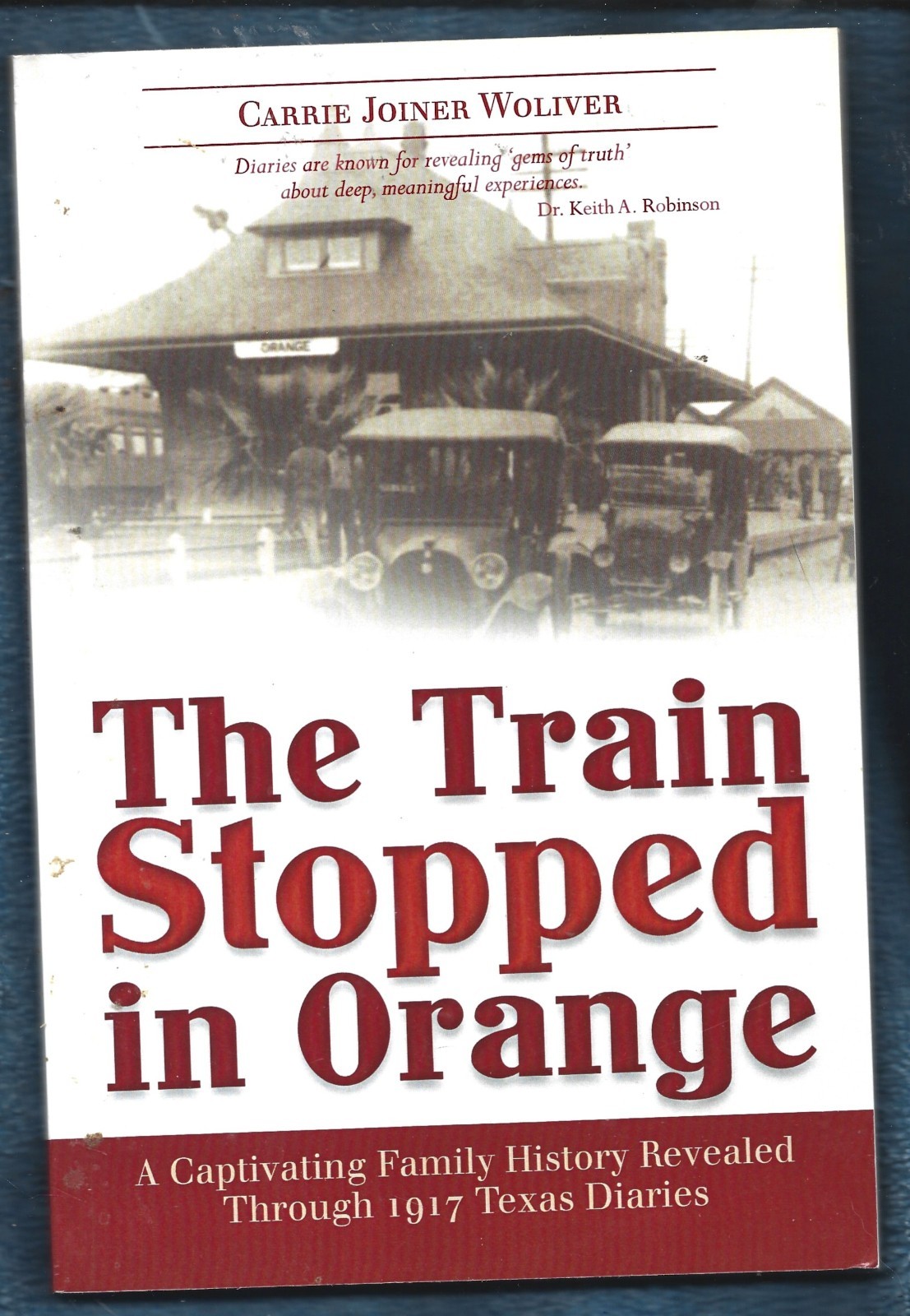 Inscribed Train Stopped in Orange (TX) PB-2012-Carrie Joiner Woliver-116 pages