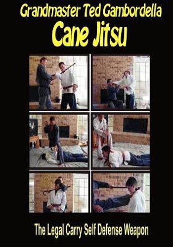Cane Jitsu: The Legal Carry Self Defense Weapon by Grandmaster Ted Gambordella