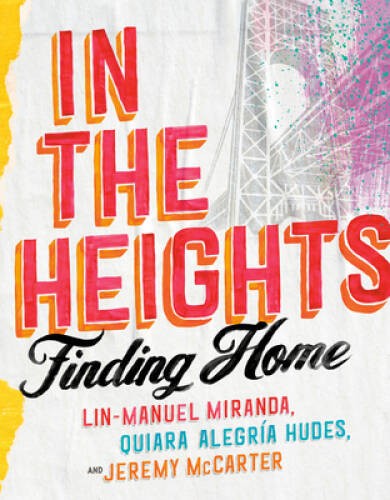In the Heights: Finding Home – Hardcover By Miranda, Lin-Manuel – GOOD