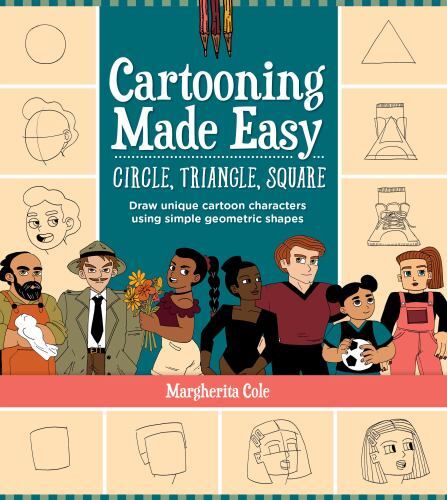 Cartooning Made Easy: Circle, Triangl- 9780760377291, Margherita Cole, paperback