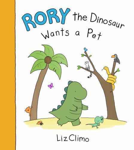 Rory the Dinosaur Wants a Pet – hardcover, Liz Climo, 9780316277297