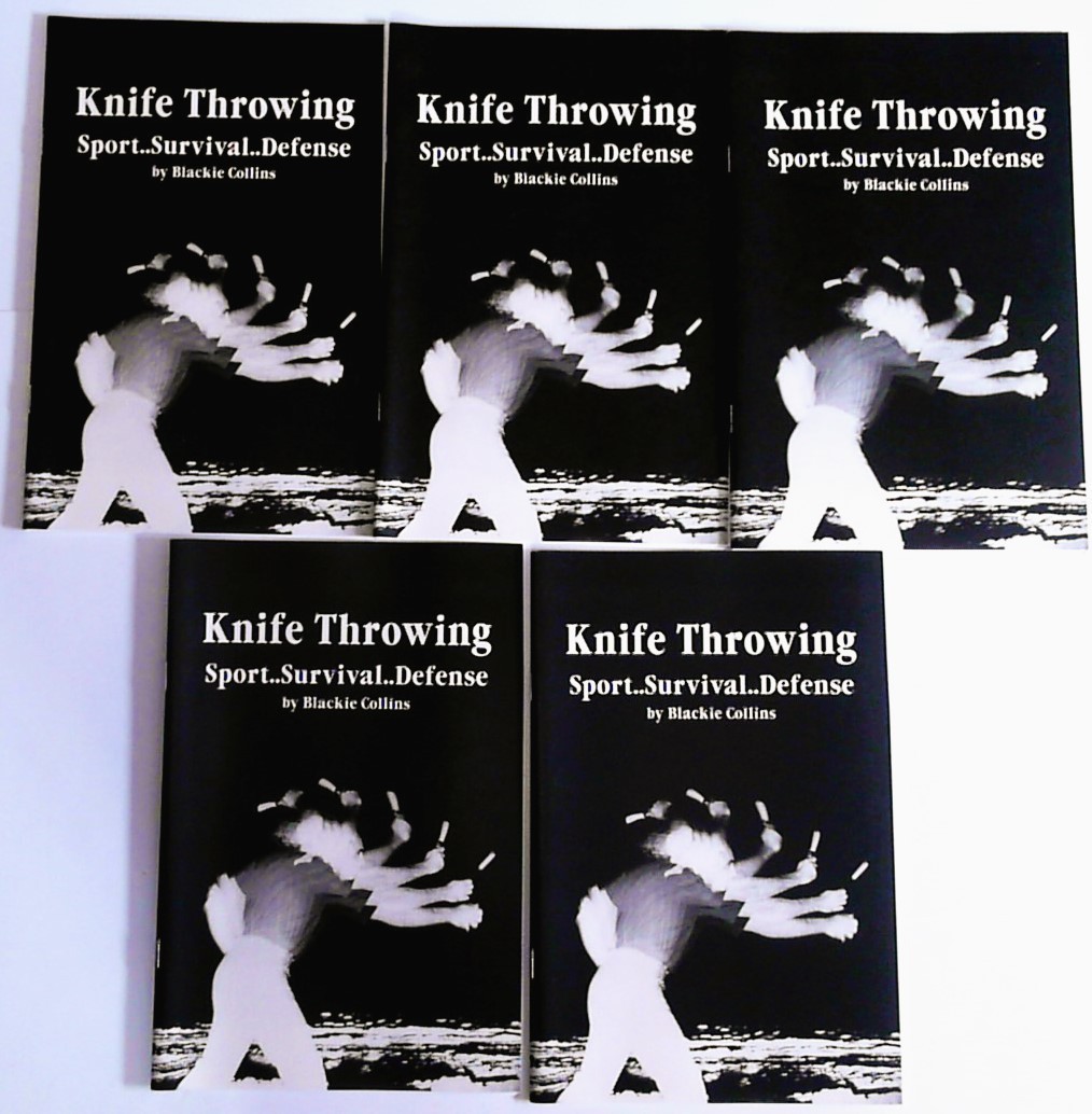 5 NEW Books: KNIFE THROWING : Sport Survival, Defense By Blackie Collins w Bonus