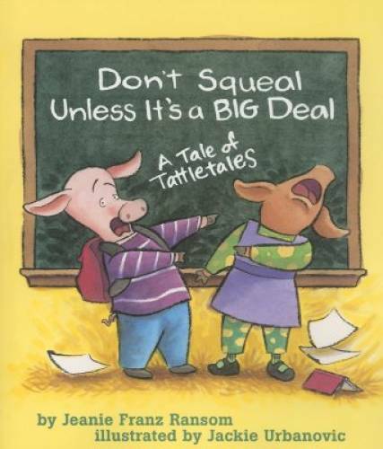 Don’t Squeal Unless It’s a Big Deal: A Tale of Tattletales – Paperback – GOOD