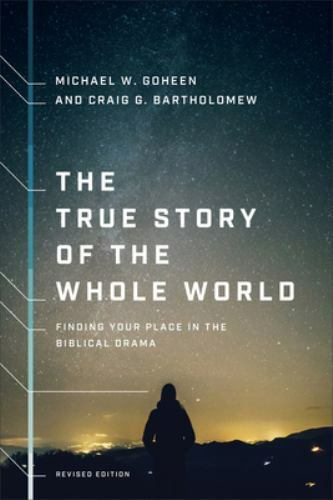 The True Story of the Whole World: Finding Your Place in the Biblical Drama – Mi