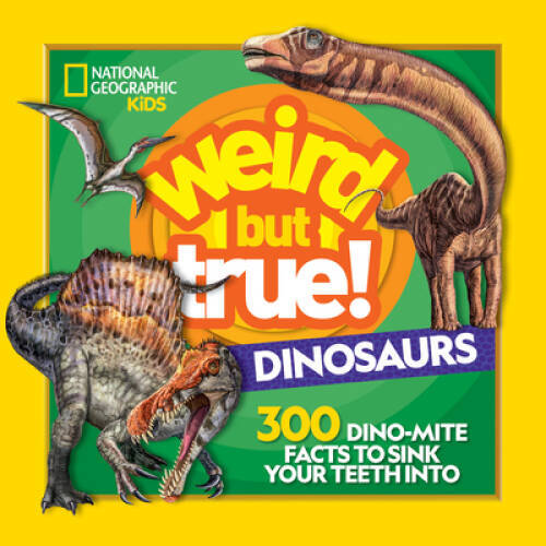 Weird But True! Dinosaurs: 300 Dino-Mite Facts to Sink You – VERY GOOD