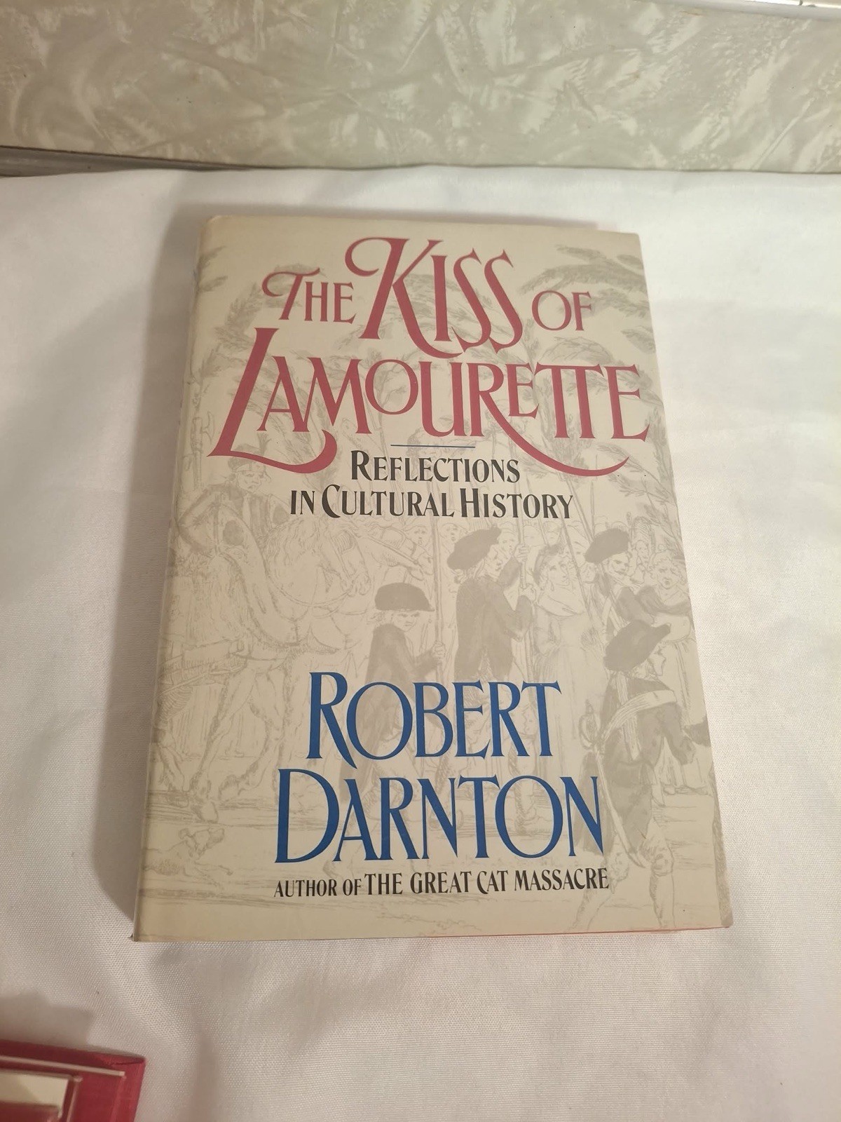 The Kiss of Lamourette. Robert Darnton. 1st HC Ptg Norton 1990. Fine Unread