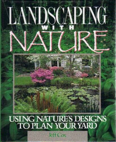 Landscaping With Nature: Using Nature’s Designs to Plan Your Yard – VERY GOOD