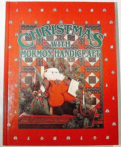 Christmas With Mormon Handicraft – Hardcover By Deseret Book Company – VERY GOOD