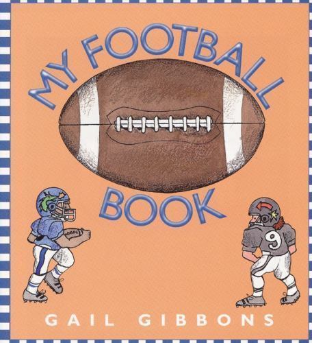 My Football Book: A Lively Illustrated Guid- hardcover, Gail Gibbons, 0688171397