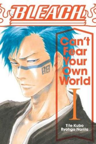 Ryohgo Narita Bleach: Can’t Fear Your Own World, Vol. 1 (Paperback)