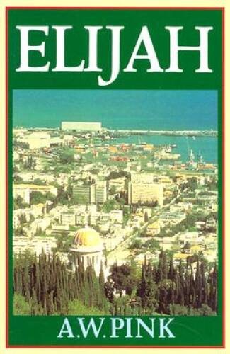 The Life of Elijah – Paperback By A. W. Pink – GOOD