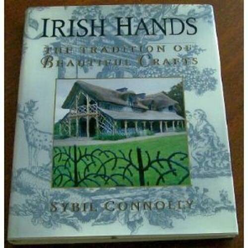 Irish Hands: The Tradition of Beautiful Crafts – Hardcover – GOOD