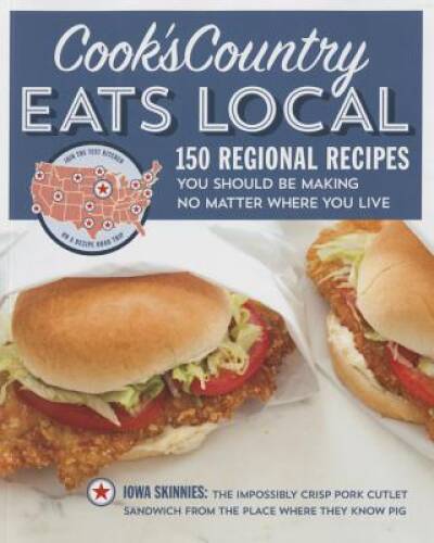 Cook’s Country Eats Local: 150 Regional Recipes You Should Be Making No M – GOOD