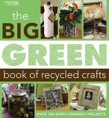 The Big Green Book of Recycled Crafts – paperback, Inc Leisure Arts, 1601401477
