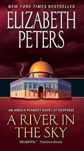 A River in the Sky: An Amelia Peabody Novel of Suspense (Amelia Peabody – GOOD