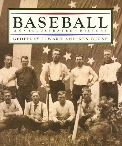 Baseball: An Illustrated History by Burns, Ken; Burns, Kenneth