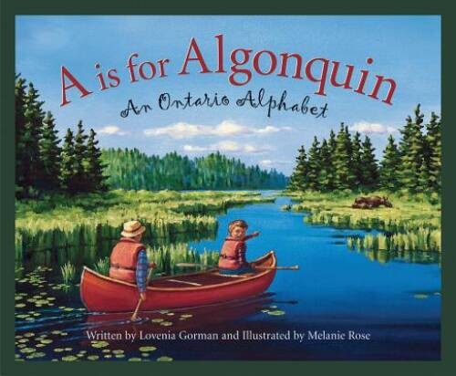 A is for Algonquin: An Ontario Alphabet – Hardcover By Lovenia Gorman – GOOD
