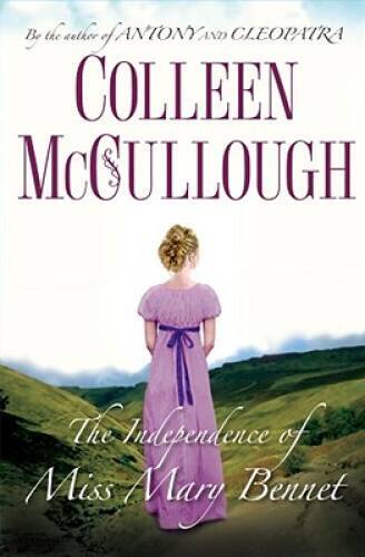 The Independence of Miss Mary Bennet – Hardcover By McCullough, Colleen – GOOD