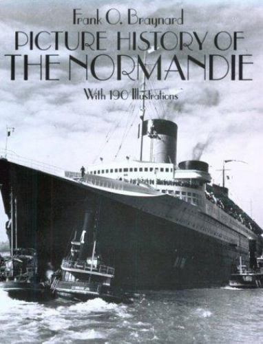 Picture History of the Normandie: With 190 Illustrations by Frank O. Braynard