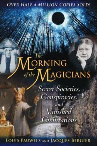 The Morning of the Magicians: Secret Societies, Conspiracies, and Vanishe – GOOD