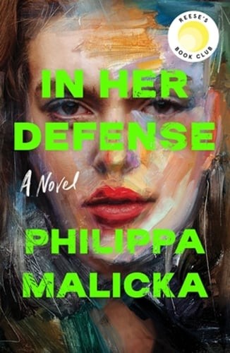 In Her Defense (a Reese Witherspoon Book Club Pick) by Philippa Malicka: New