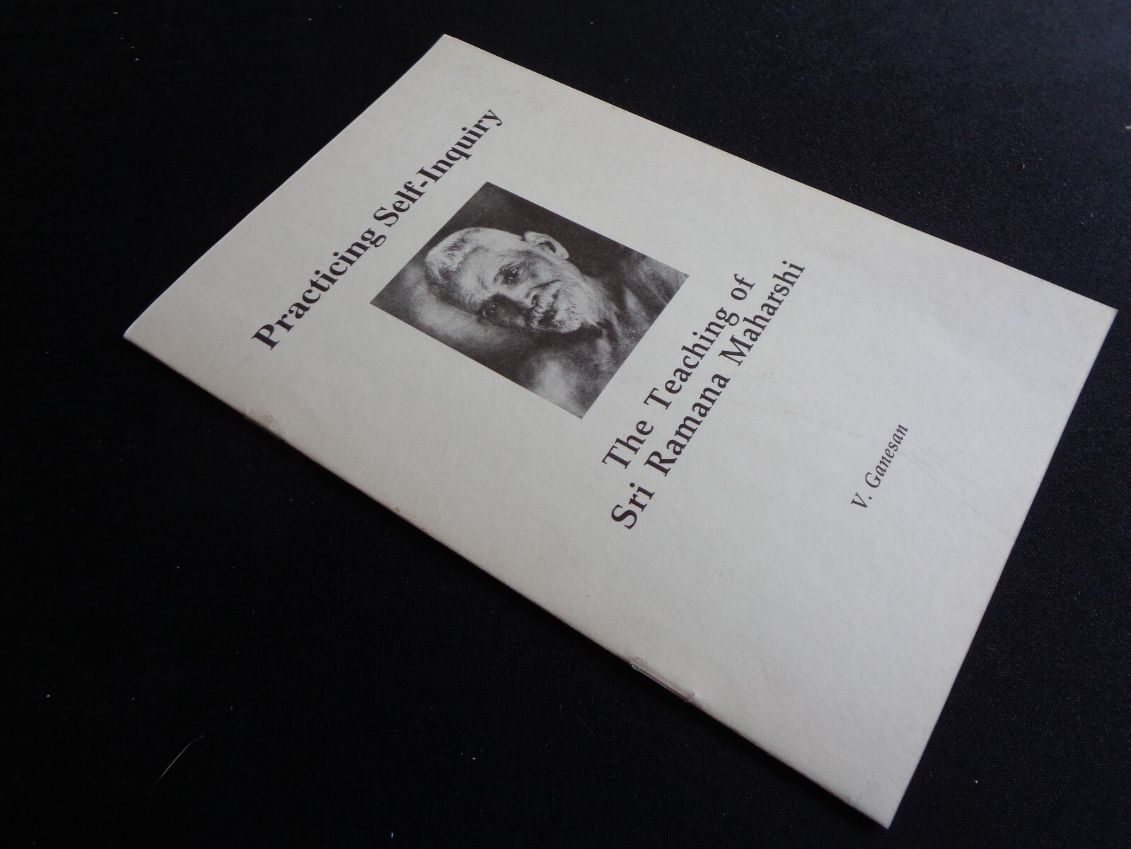 Practicing Self-Inquiry The Teaching of Sri Ramana Maharshi V. Ganesan Bhagavan