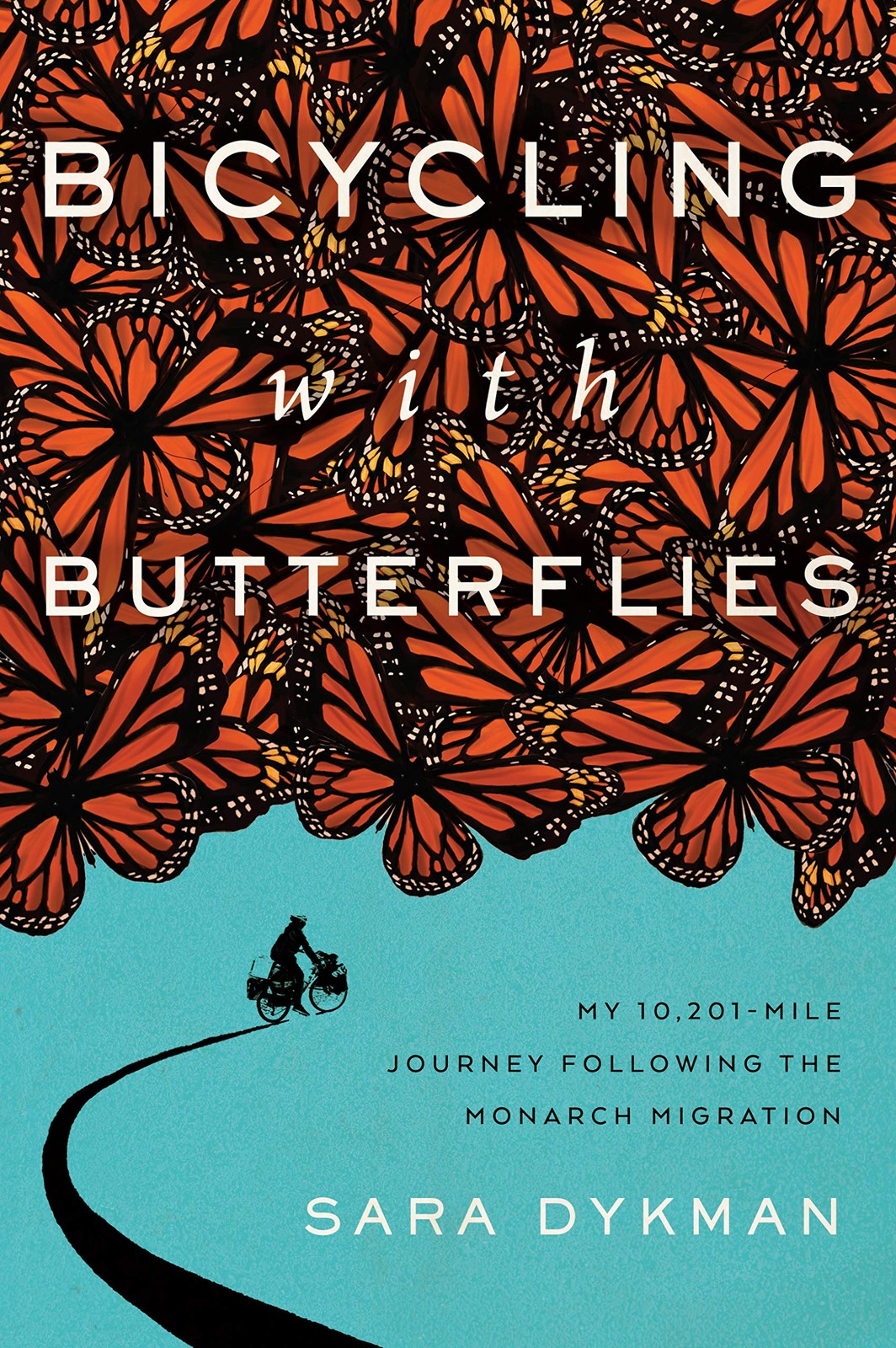 Bicycling with Butterflies: My 10,201-Mile Journey Following the Monarch Mig…