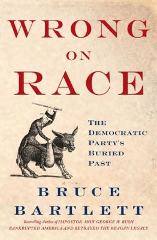 Wrong on Race : The Democratic Party’s Buried Past Hardcover Bruc