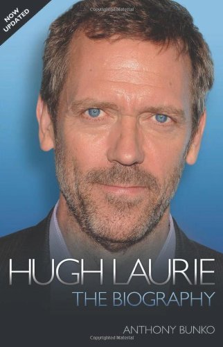 Hugh Laurie: The Biography By Anthony Bunko. 9781843583646