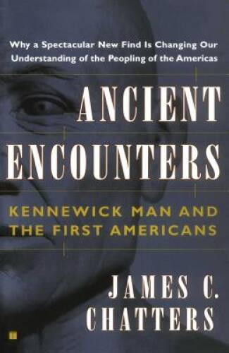 Ancient Encounters: Kennewick Man and the First Americans – VERY GOOD