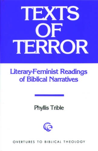 Texts of Terror: Literary-Feminist Readings of Biblical Narratives (Ove – GOOD